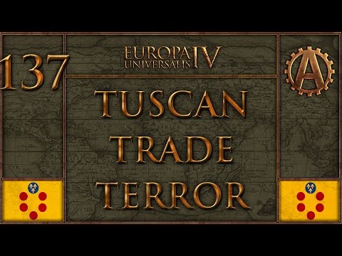 Europa Universalis IV The Tuscan Trade Terror 137