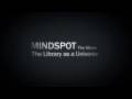 Mindspot the Movie: The Library as a Universe