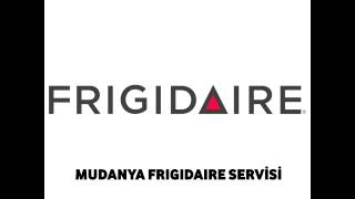 Mudanya Frigidaire Servisi 0224 452 73 42