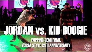 Jordan vs Kid Boogie – Versa Style 12th Anniversary Popping Semi Final