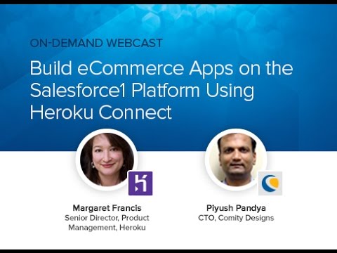 WEBCAST: Build eCommerce Apps on the Salesforce1 Platform Using Heroku Connect WEBCAST: Build eCommerce Apps on the Salesforce1 Platform Using Heroku Connect