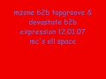 mzone b2b topgroove & devastate b2b expression 12.01.07 mc\ mzone b2b topgroove & devastate b2b expression 12.01.07 mc\