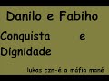 danilo e fabinho-conquista e dignidade