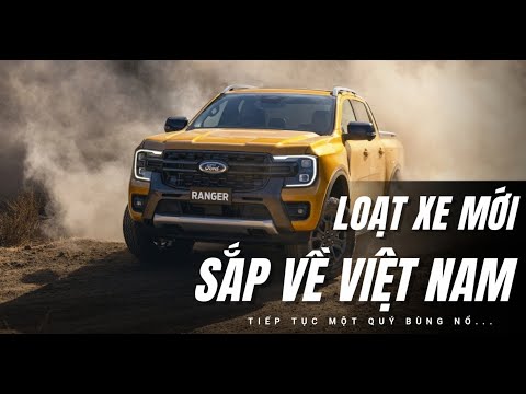 Loạt xe chuẩn bị được ra mắt tại Việt Nam: Toàn hàng khủng, có cả 