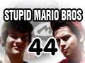 Stupid Mario Brothers - Episode 44