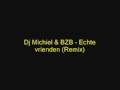 videos de Dj Michiel & BZB - Echte vrienden (Remix)