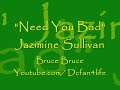 I Need You Bad Jazmine Sullivan Bruce