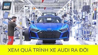 Xe Audi được sản xuất như thế nào?