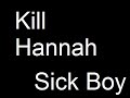 Sick Boy - Kill Hannah