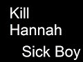 Sick Boy - Kill Hannah