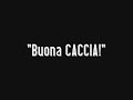 BUONA CACCIA!!