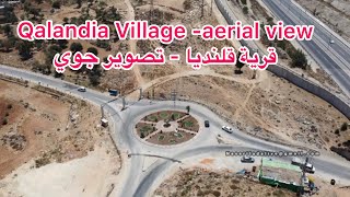 Qalandia Village Aerial View قرية قلنديا تصوير جوي Qalandia Village Aerial View قرية قلنديا تصوير جوي