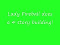 Lady Fireball does a 4 story building!