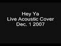 Hey Ya Live Acoustic Cover Hey Ya Live Acoustic Cover