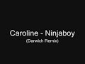 Caroline - Ninjaboy (Darwich Remix)