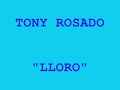Tony rosado lloro