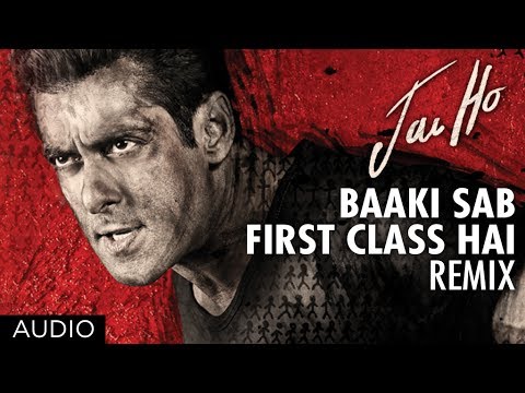 Video Song : Baaki Sab First Class Remix - Jai Ho
