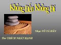 KHÔNG ĐẾN KHÔNG ĐI - Nhạc Võ Tá Hân - Thơ Thích Nhất Hạnh
