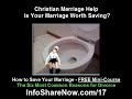 Christian Marriage Help - Is Your Marriage Worth Saving?
