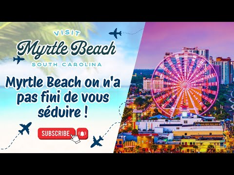 Myrtle Beach on n'a pas fini de vous séduire ! 