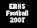 ERHS 2007 Football Highlights Video Intro only ERHS 2007 Football Highlights Video Intro only