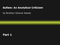 Sufism -- An Analytical Criticism -- Dawud Adeeb -- P1 Sufism -- An Analytical Criticism -- Dawud Adeeb -- P1