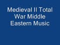 Medieval II Total War Middle Eastern Music Medieval II Total War Middle Eastern Music