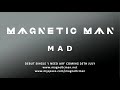 Mad - Magnetic Man