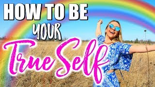 How to be Your TRUE SELF 