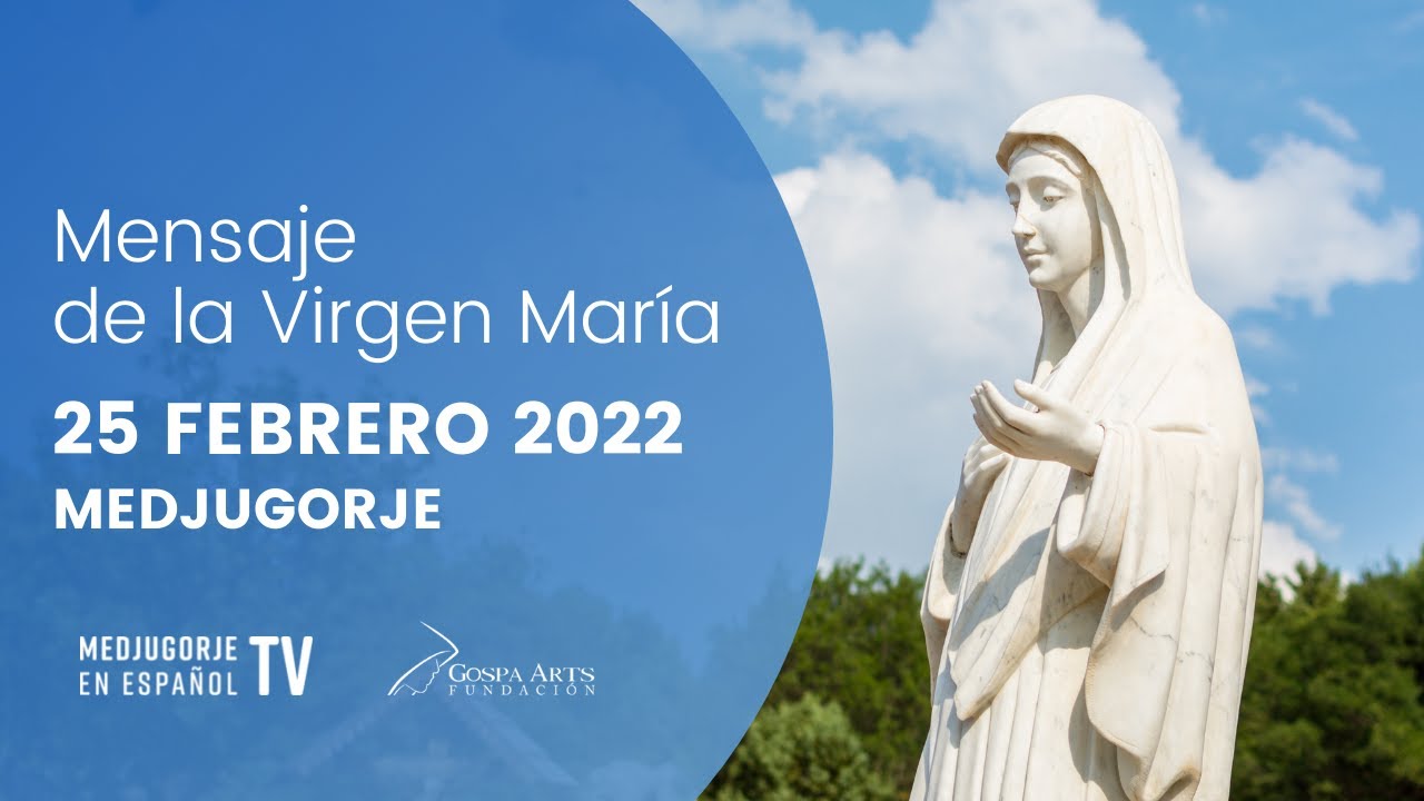 Mensaje de la Virgen María del 25 de Febrero 2022 #Medjugorje