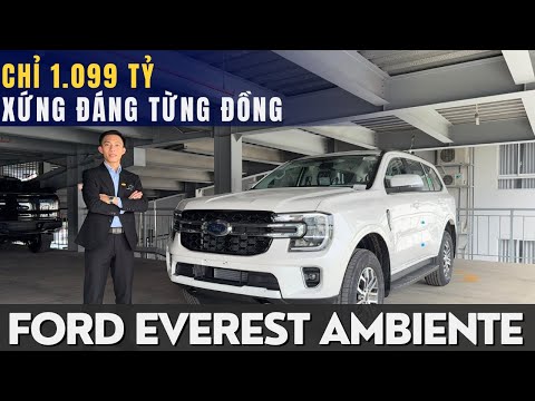 FORD EVEREST AMBIENTE: PHIÊN BẢN TIÊU CHUẨN CHỈ 1.099 TỶ XỨNG ĐÁNG TỪNG ĐỒNG