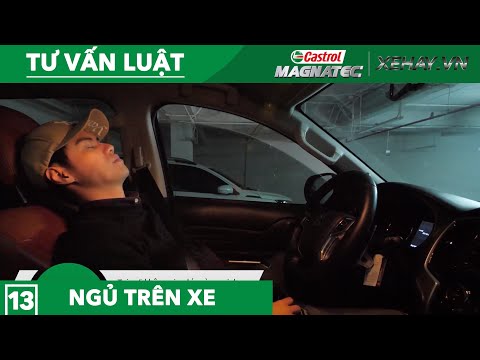 TƯ VẤN LUẬT (EP13): NGỦ trên ô tô và những điều cần lưu ý |XEHAY.VN|