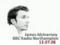 James McInerney BBC Radio Northampton interview 12.07.08