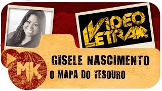 O MAPA DO TESOURO - Gisele Nascimento - COM LETRA (VideoLETRA® oficial MK Music)