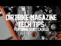 Dirtbike Magazine Tech Tips featuring Kurt Caselli ...