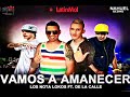Los Nota Lokos Ft De La Calle - Vamos A Amanecer Tema Nuevo