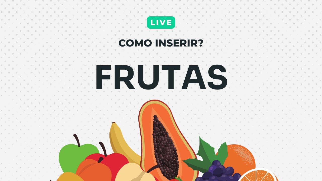 Como inserir as frutas na alimentação?