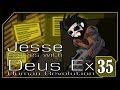 OMFG - Deus Ex: Human Revolution - Part 35: Not the man I think I am