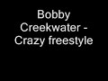 bobby creekwater - Crazy Freestyle