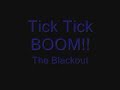 The Blackout - Tick Tick BOOM!!