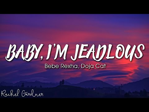 Bebe Rexha - Baby, I'm Jealous - ft. Doja Cat (Lyrics)