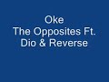 Oke - The opposites Ft. Dio & Reverse Oke - The opposites Ft. Dio & Reverse