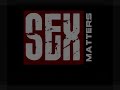 Sex Matters Sex Matters