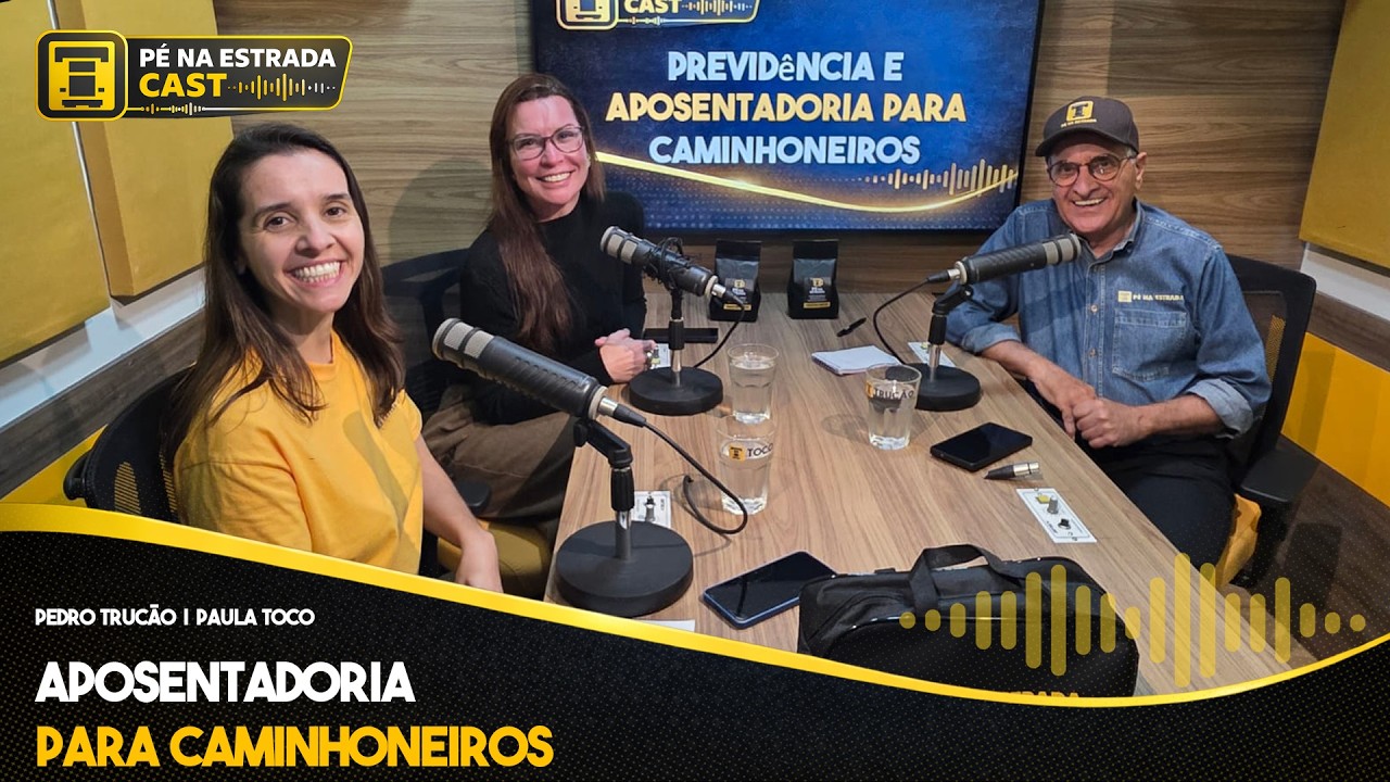 Previdência e aposentadoria para caminhoneiros - Pé na Estrada Cast