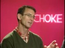 \"Choke\" Interviews -- Chuck Palahniuk and Clark Gregg