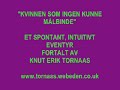 KVINNEN SOM INGEN KUNNE M�LBINDE