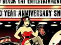 Black Cat Entertainment 10 yr Anniversary Show!