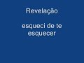 revelação - esqueci de te esquecer revelação - esqueci de te esquecer