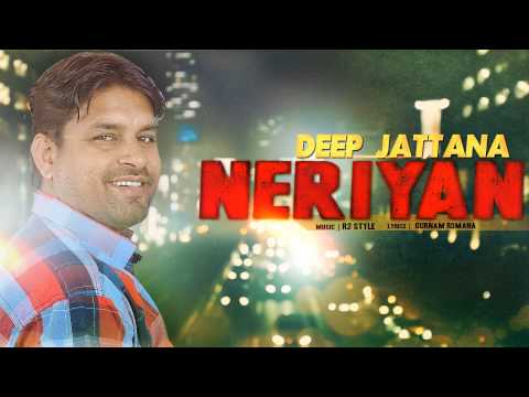 Neriyan | Deep Jattana | Latest Punjabi Song