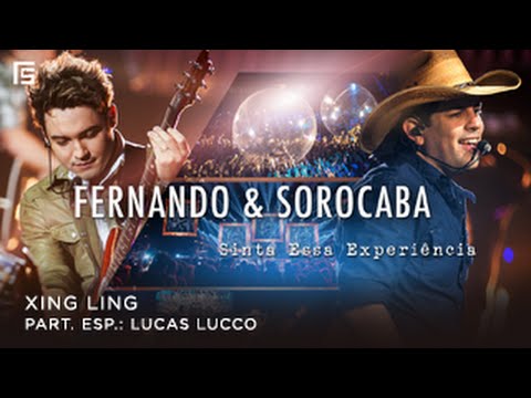 Fernando & Sorocaba - Xing Ling (part. Lucas Lucco) - (DVD Sinta Essa Experiência)